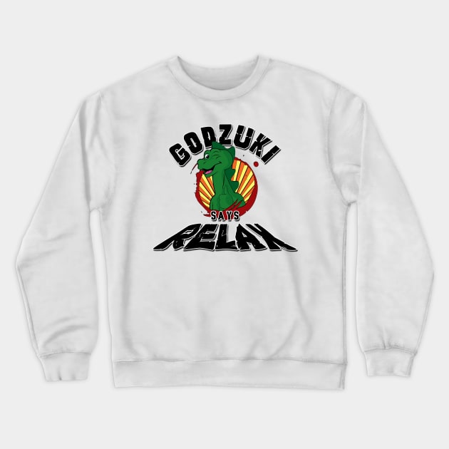 Godzuki says Relax Crewneck Sweatshirt by Doc Multiverse Designs